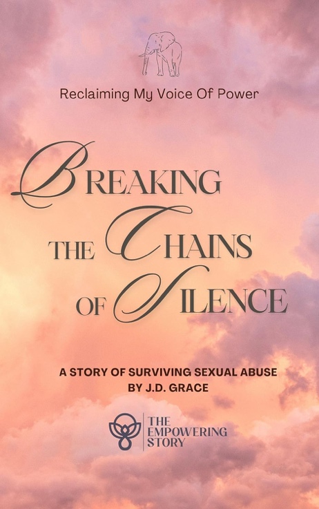 Breaking the Chains of Silence: Reclaiming My Voice of Power — book cover by J.D. Grace (Jeanie Gother)