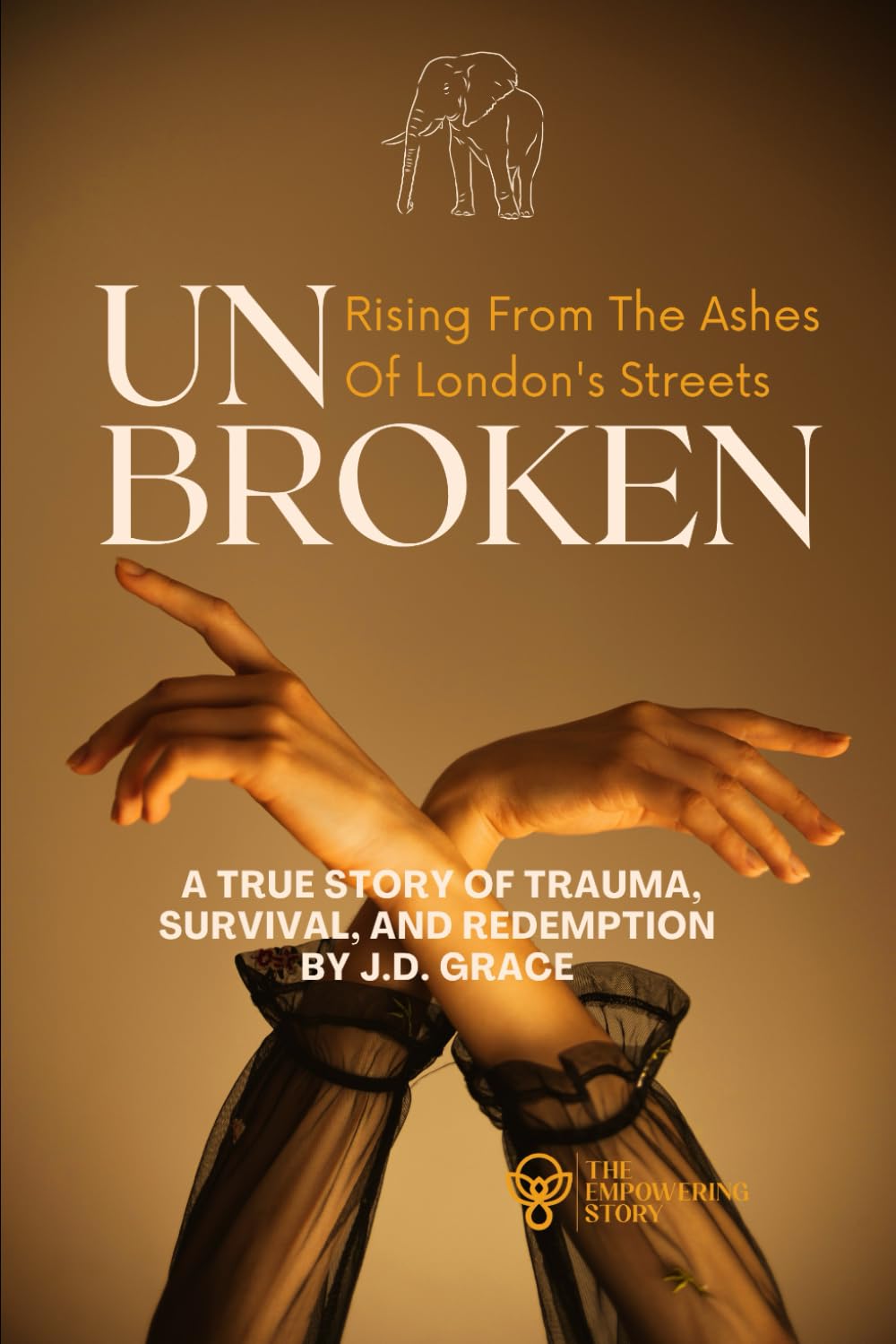 Unbroken: Rising from the Ashes of London’s Streets — book cover by J.D. Grace (Jeanie Gother)